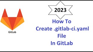 How to create .gitlab-ci.yml file in GitLab (From Scratch)