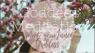Goddess Meditation: Meet your Inner Goddess
