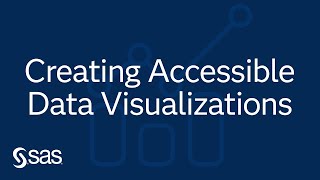 SAS Accessibility Webinar | Creating Accessible Data Visualizations Using SAS Graphics Accelerator