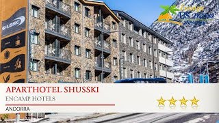 Aparthotel Shusski - Encamp Hotels, Andorra