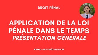 L'application de la loi pénale dans le temps - Présentation générale