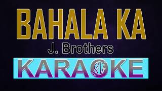 Bahala Ka  - J  Brothers - Karaoke Version