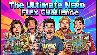 The Ultimate Nerd Flex Challenge