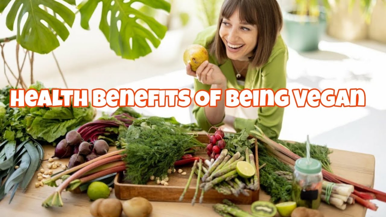 Health Benefits Of Being Vegan - YouTube