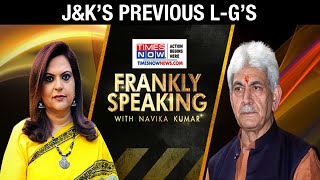 Manoj Sinha on Jammu and Kashmir's previous Lieutenant Governors | Frankly Speaking