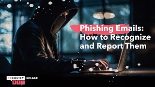Phishing Emails: How to Recognize and Report Them?
