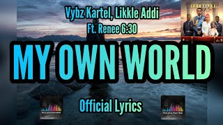 Vybz Kartel, Likkle Addi - My Own World Lyrics (Dancehall Royalty Album) [Official]