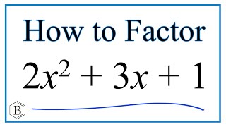 How to Solve 2x^2 + 3x + 1 = 0 by Factoring