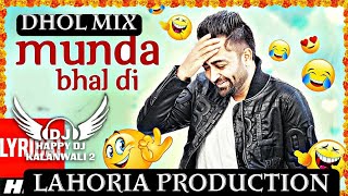 Munda Bhal di | Dhol Mix | Dj Happy By Lahoria Production |Sharry Mann Latest Punjabi Songs |