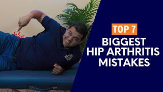 Top 7 Biggest Mistakes That Absolutely Make Hip Arthritis Worse
