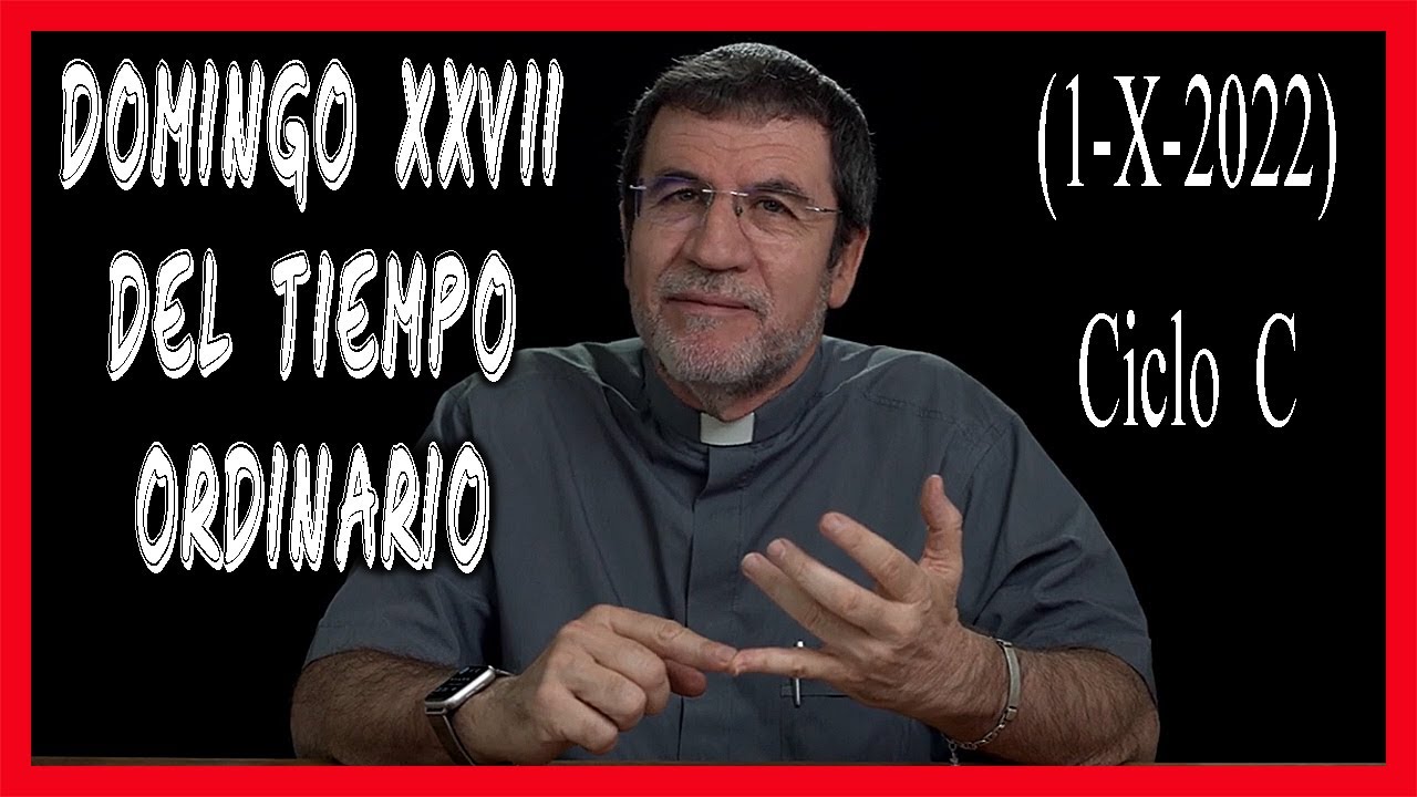 🙏 HOMILÍA Domingo XXVII Del Tiempo Ordinario. Ciclo C. "Auméntanos La ...