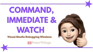 Visual Studio Debugging Windows | Command, Immediate & Watch Window