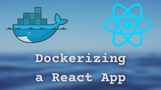 Dockerizing a React App for Development and Production