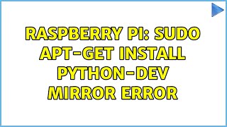 Raspberry Pi: sudo apt-get install python-dev mirror error