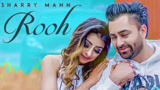 Rooh: Sharry Mann (Full Audio Song) Mista Baaz | Ravi Raj | Latest Punjabi Songs 2018