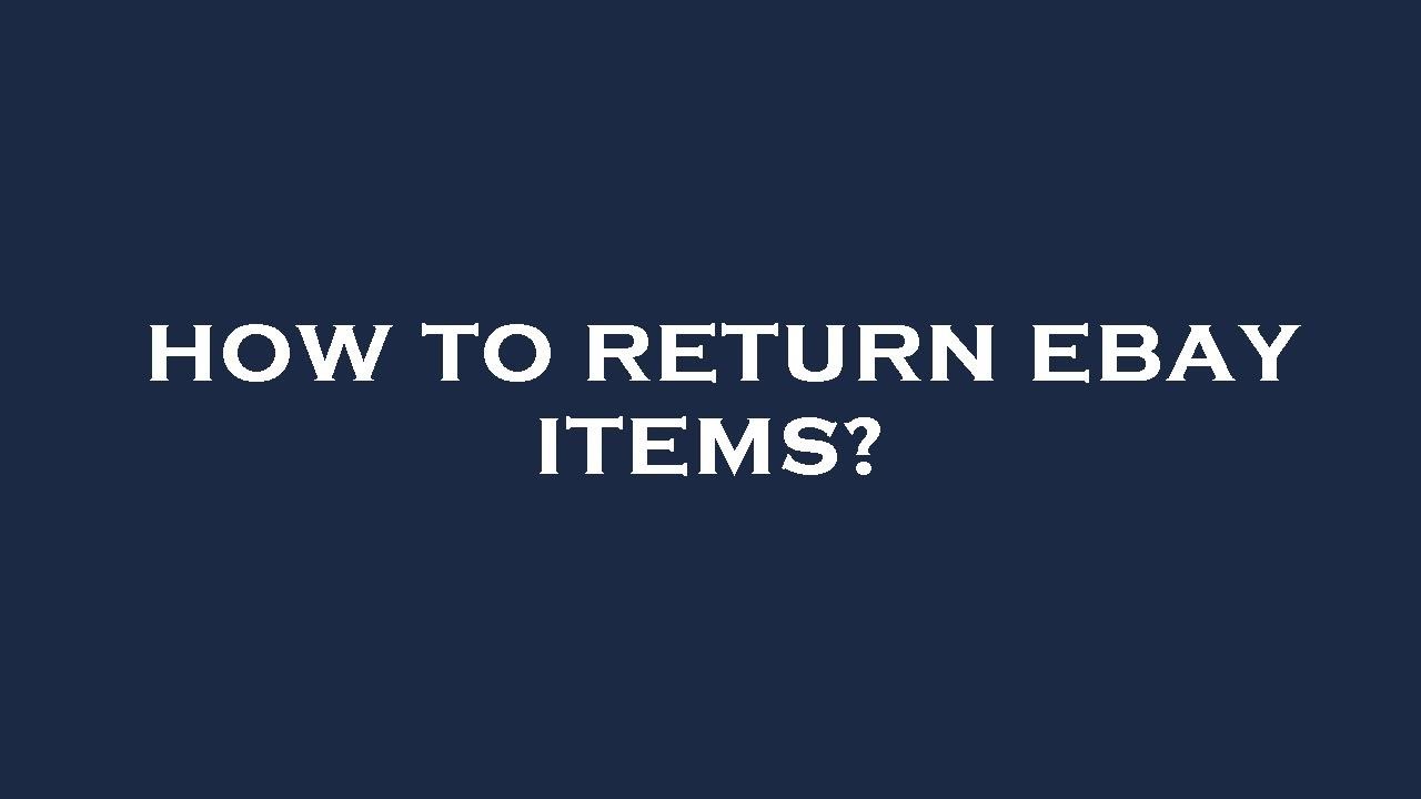 How To Return Ebay Items Youtube