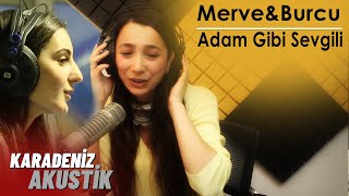 Merve Yavuz & Burcu Yeşilbaş - Adam Gibi Sevgili Bu Dünyada Kalmadi
