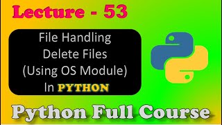 File Handling In Python | Delete Files In Python | OS.Remove() | Python | Lecture-53