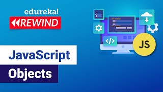 JavaScript Objects | Classes and Objects in JavaScript | JavaScript Tutorial | Edureka Rewind - 5