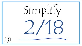 How to Simplify the Fraction 2/18