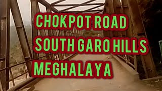 CHOKPOT ROAD, SOUTH GARO HILLS MEGHALAYA  INDIA