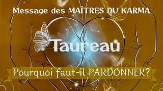 TAUREAU✨Message des MAÎTRES du KARMA✨Pourquoi faut-il pardonner???