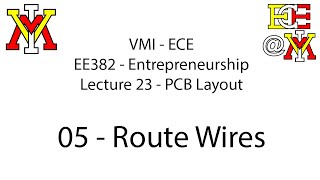 EE382 - 23 PCB Layout - 05 Route Wires