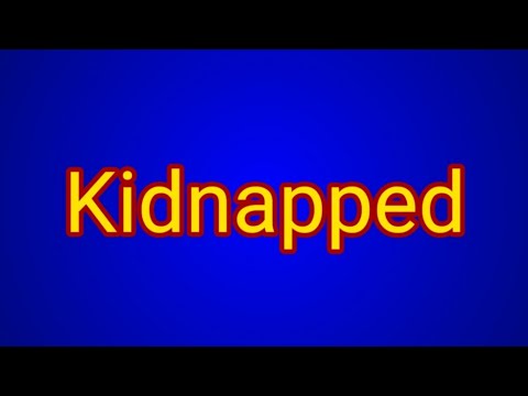 Kidnapped Youtube