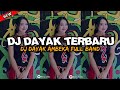 DJ DAYAK AMBEKA||LAGU DAYAK VIRAL||DJ DAYAK TERBARU 2024||REMIX STYLE BAND🎵🔊