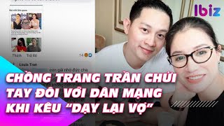 Chồng Trang Trần chửi tay đôi với dân mạng khi kêu “dạy lại vợ” #shorts
