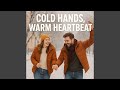 Cold Hands, Warm Heartbeat