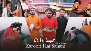 Ek mulaqat Zaroori Hai Sanam | Sirf Tum | Heart touching love Story | Official tushar | lastest One