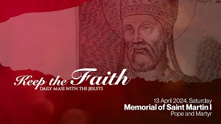 KEEP THE FAITH: Daily Mass with the Jesuits | 13 Apr 24, Sat | Memorial of Saint Martin