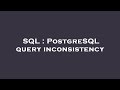 SQL : PostgreSQL query inconsistency