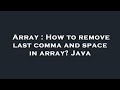 Array : How to remove last comma and space in array? Java