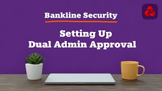 Bankline - Setting Up Dual Admin Approval | NatWest