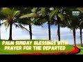 Palm Sunday Blessings with Prayer for the Departed