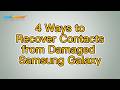 How to Recover Contacts from Damaged Samsung Galaxy? [Solved]