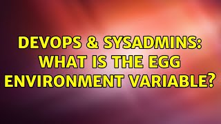 DevOps & SysAdmins: What is the EGG environment variable?