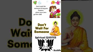 Buddha Quotes 129 Dont  Wait For Someone #shorts