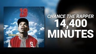 14,400 Minutes // Chance The Rapper