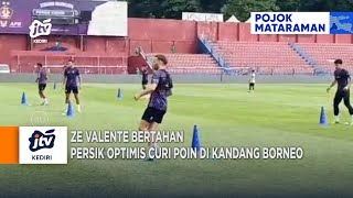 KEDIRI - Ze Valente Bertahan, Persik Optimis Curi Poin Di Kandang Borneo