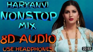 Haryanvi song Nonstop mix 8D audio use headphones| New Haryanvi song 2022