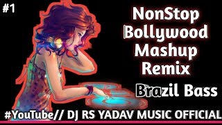 NonStop Bollywood  Mashup (Brazil Remix)By DJ Rs Yadav