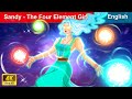 Sandy - The Four Elements Girl 👸 Stories for Teenagers 🌛 Fairy Tales in English | WOA Fairy Tales