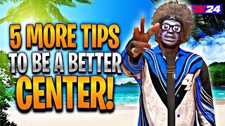 5 MORE TIPS TO BECOME A BETTER CENTER IN NBA 2K24! *INSTANT GROWTH*