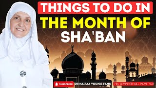 THINGS TO DO IN THE MONTH OF SHABAN! | Dr Haifaa Younis