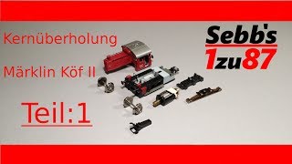 Kernüberholung: Köf II von Märklin Teil 1