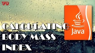 Learn JAVA - Calculating Body Mass Index