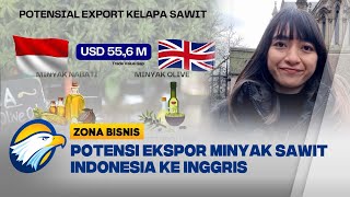 Potensi Ekspor Minyak Kelapa Sawit RI ke Inggris [Zona Bisnis]